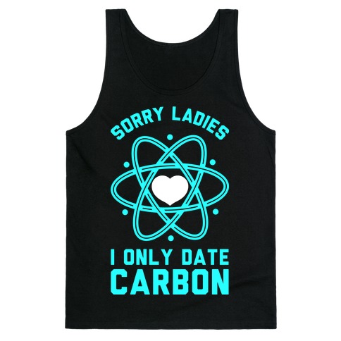 Sorry Ladies I Only Date Carbon Tank Top