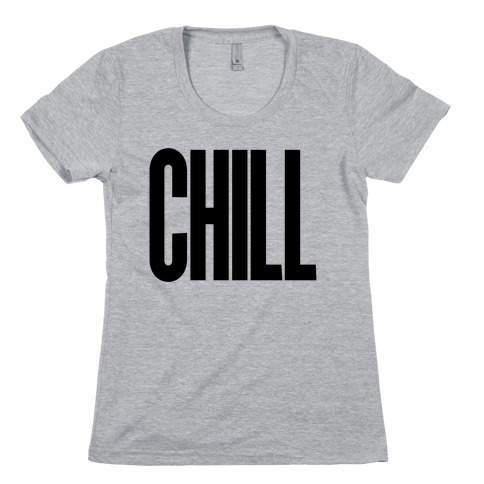 Chill Womens T-Shirt