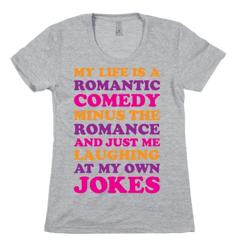 My Life Is A Romantic Comedy Womens T-Shirt