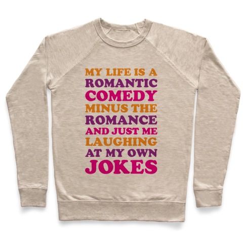 My Life Is A Romantic Comedy Pullover