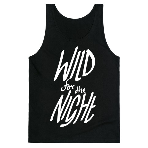 Wild For The Night Tank Top