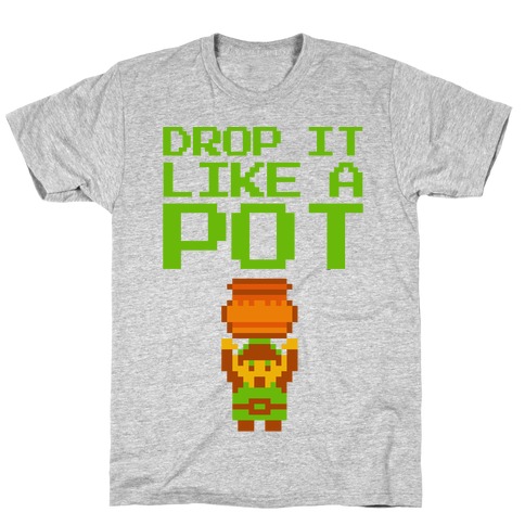 Drop It Like A Pot T-Shirt