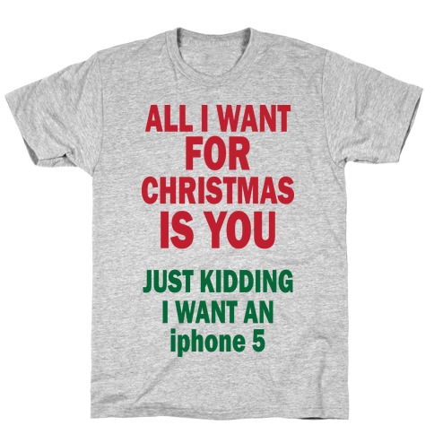 All I Want For Christmas (iphone5) T-Shirt
