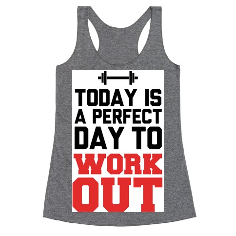 Today Is a Perfect Day to Work Out Racerback Tank Top