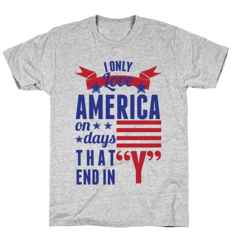 I Love America On Days That End In Y T-Shirt