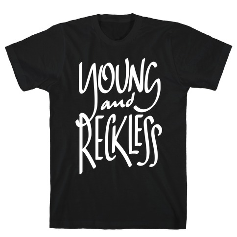Young And Reckless T-Shirt