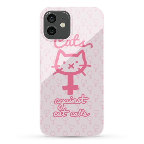 Cats Against Cat Calls Phone Cases | LookHUMAN