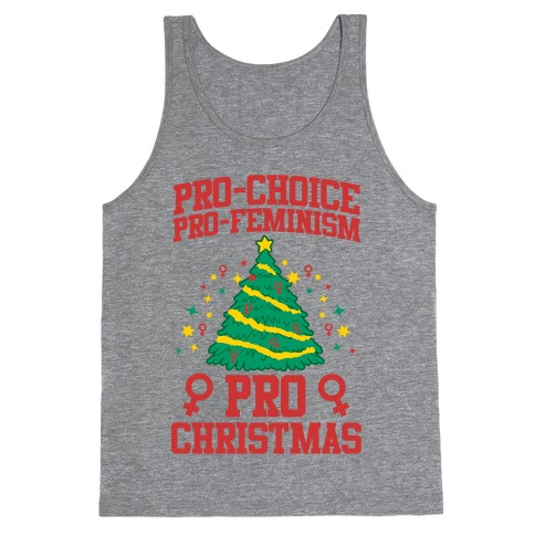 Pro Choice, Pro-Feminism,Pro-Christmas Tank Top