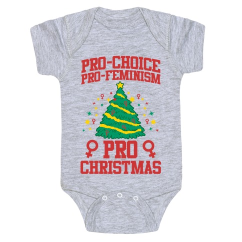 Pro Choice, Pro-Feminism,Pro-Christmas Baby One-Piece