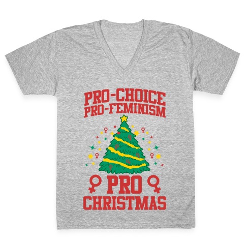 Pro Choice, Pro-Feminism,Pro-Christmas V-Neck Tee Shirt