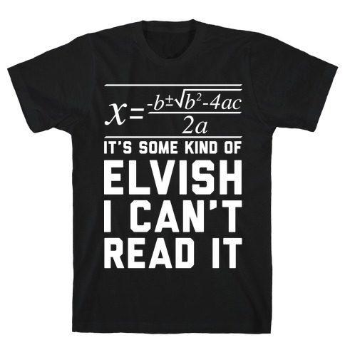 The Quadratic Formula is in Some Kind of Elvish T-Shirt