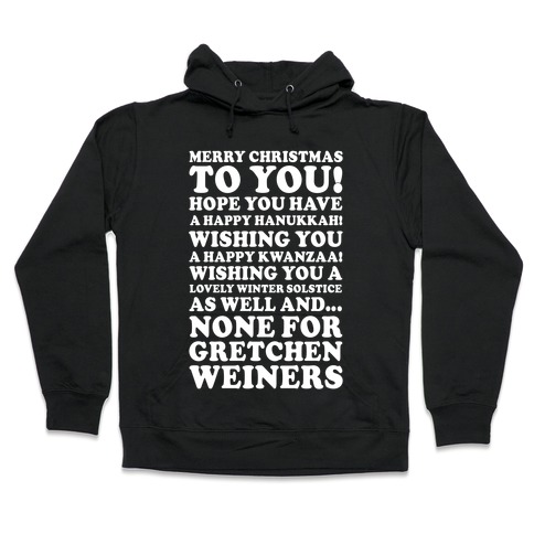 Merry Christmas None For Gretchen Weiners Hooded Sweatshirt