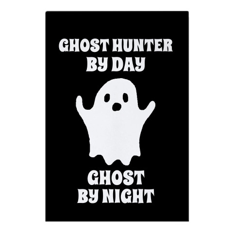 Ghost Hunter By Day, Ghost By Night Garden Flag