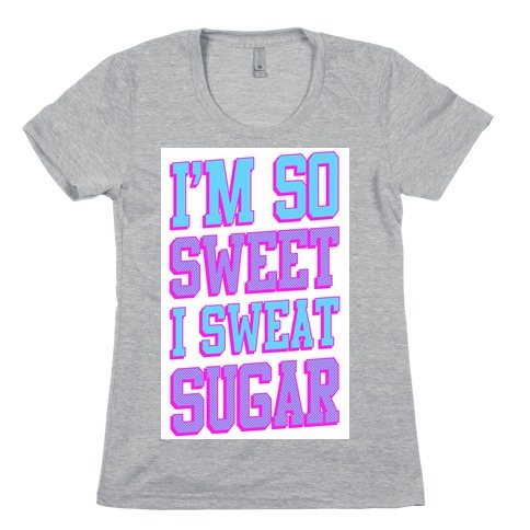 I'm So Sweet Womens T-Shirt