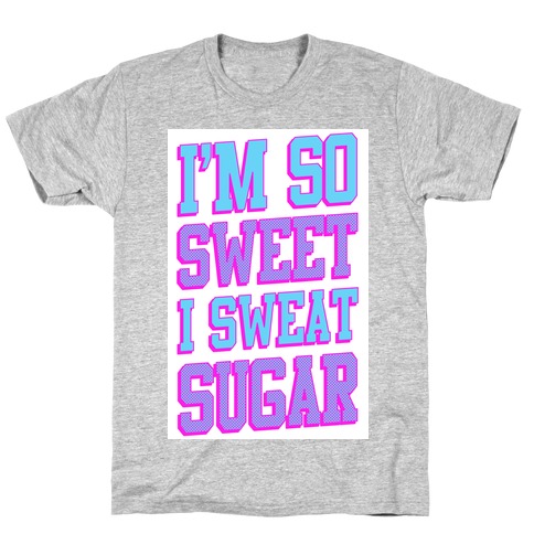 I'm So Sweet T-Shirt