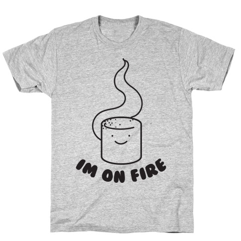 I'm On Fire T-Shirt