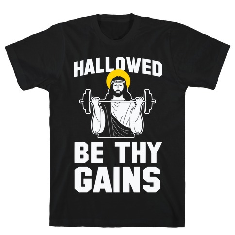 Hallowed be thy Gains T-Shirt