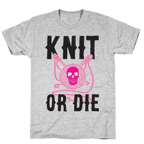 Knit or Die T-Shirt