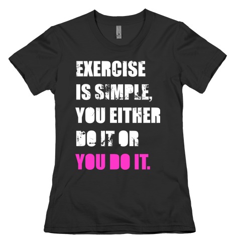 Exercise Is Simple Womens T-Shirt