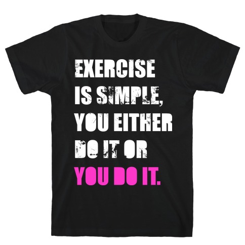 Exercise Is Simple  T-Shirt