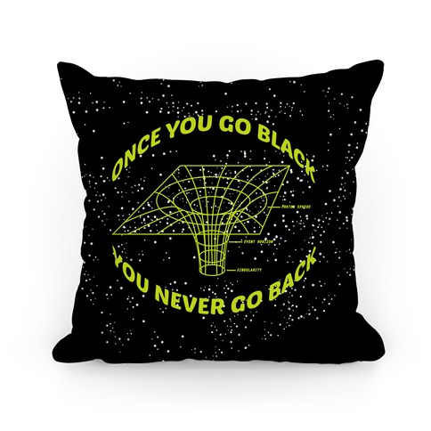 Once You Go Black You Never Go Back - Pillows - HUMAN