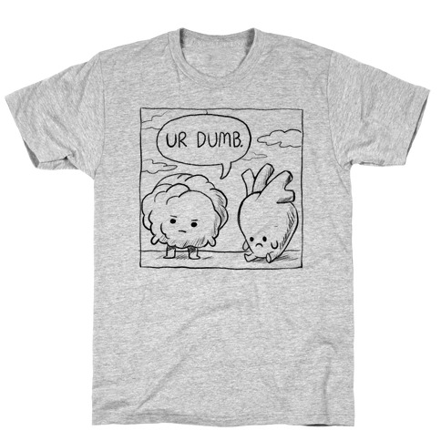 Ur Dumb T-Shirt