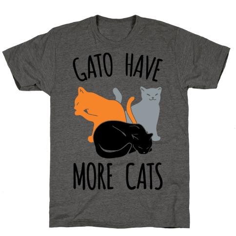 Gato Have More Cats T-Shirt