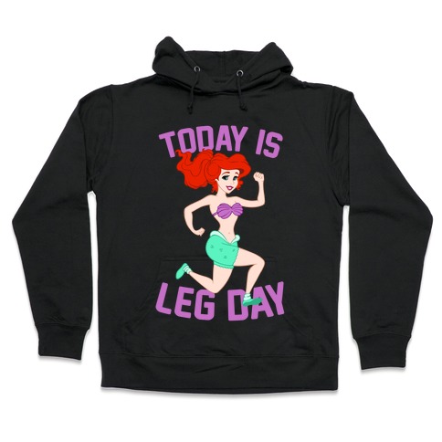 Today Is Leg Day Hooded Sweatshirt
