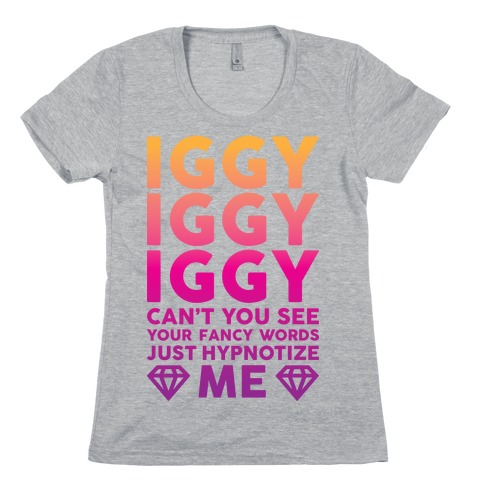 Iggy Iggy Iggy Can't You See Womens T-Shirt