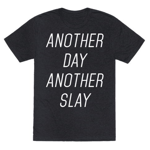 Another Day Another Slay T-Shirt | LookHUMAN