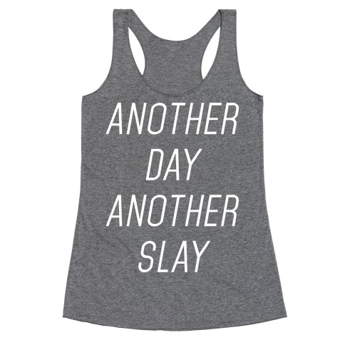 Another Day Another Slay Racerback Tank Tops | LookHUMAN