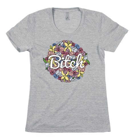 Floral Bitch Womens T-Shirt