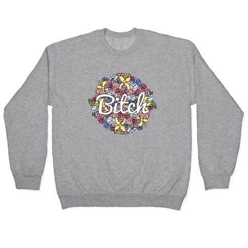 Floral Bitch Pullover
