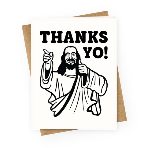 Thanks, Yo! (Jesus) Greeting Card