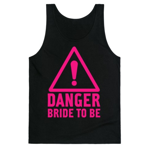 Danger Bride to Be Tank Top