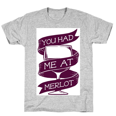 You Had Me at Merlot T-Shirt