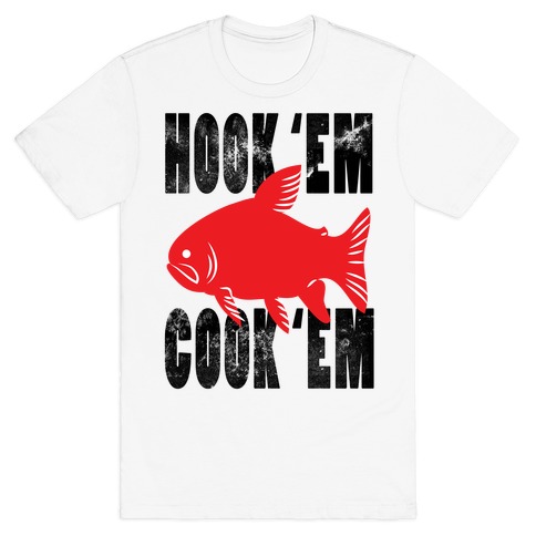 Hook 'Em & Cook 'Em T-Shirt