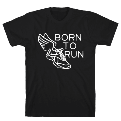 Born To Run (Dark) - T-Shirt - HUMAN