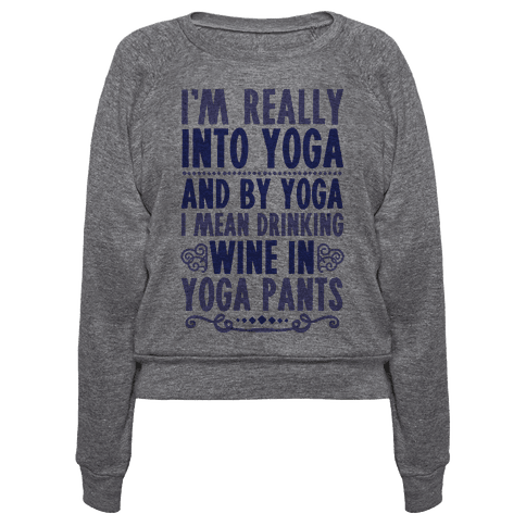 ... Into Yoga (And By Yoga I Mean Drinking Wine In Yoga Pants) T-Shirt