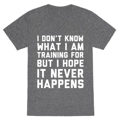 I Don't Know What I'm Training For V-Neck Tee Shirt
