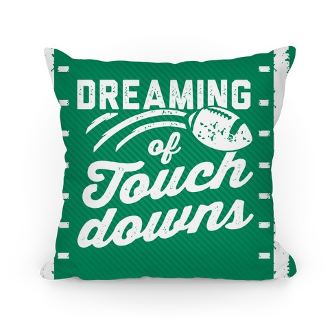Dreaming Of Touchdowns Pillow