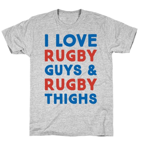 I Love Rugby Guys & Rugby Thighs T-Shirt