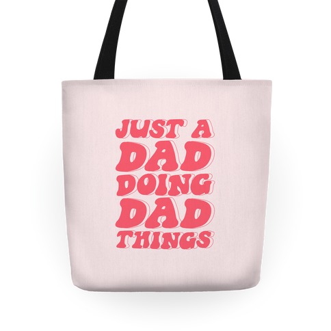 Just a Dad Doing Dad Things Tote