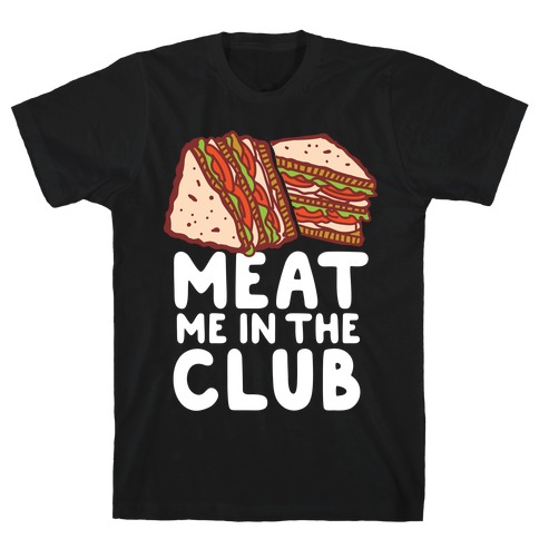Meat Me in the Club T-Shirt