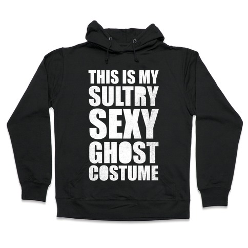 This Is My Sultry Sexy Ghost Costume (White Ink) Hooded Sweatshirt