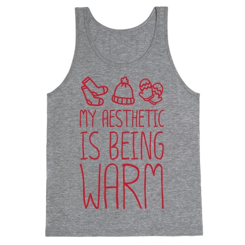 My Aesthetic Is Being Warm Tank Top
