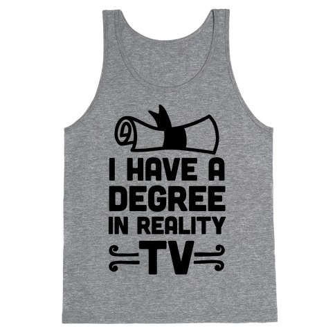 I Have A Degree In Reality TV Tank Top