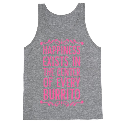 Happiness Exists in the Center of Every Burrito Tank Top