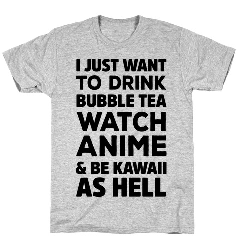 I Just Want To Anime T-Shirt