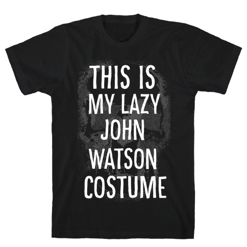Lazy John Watson Costume T-Shirt